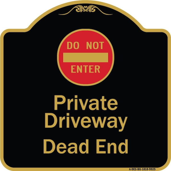 Designer Series-Private Driveway Dead End With Do Not Enter Symbol, 18" H, BG-1818-9925